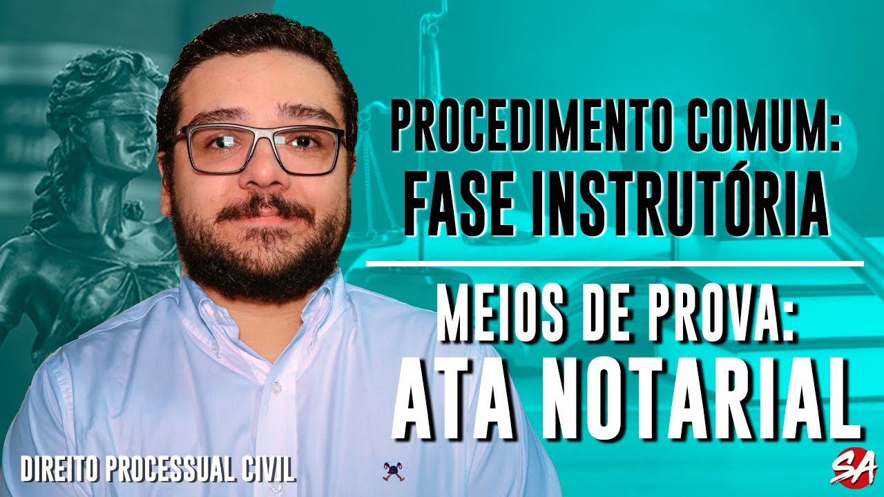 MEIOS DE PROVA: ATA NOTARIAL | PROCEDIMENTO COMUM: FASE INSTRUTÓRIA - AULA 6