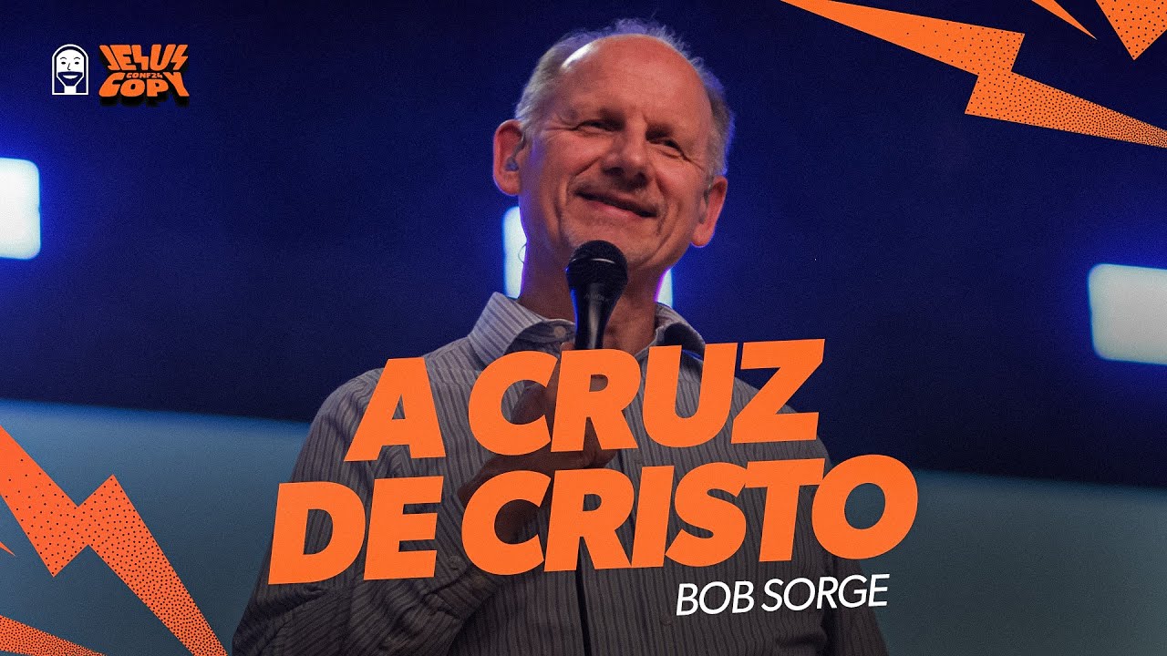 A Cruz de Cristo (Conferência JesusCopy 2024) - Bob Sorge