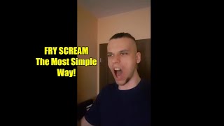 Fry Scream Tutorial - The Most Simple Way