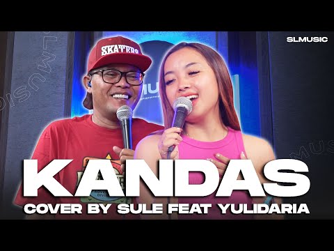 KANDAS - EVIE TAMALA || COVER BY SULE FEAT YULIDARIA @YulidariaOfficial
