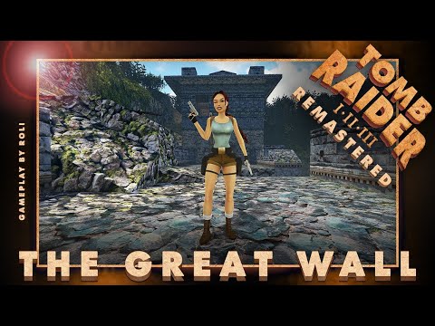 Tomb Raider 2 Starring Lara Croft Remastered the great wall