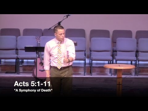 "A Symphony of Death" - Acts 5:1-11 (9.18.16) - Pastor Jordan Rogers