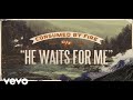 He Waits For Me