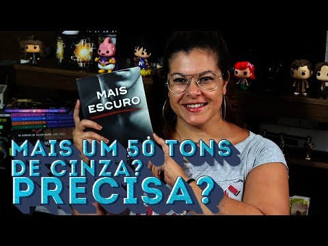 Mais Escuro - E. L. James + 50 Tons de Liberdade | RESENHA