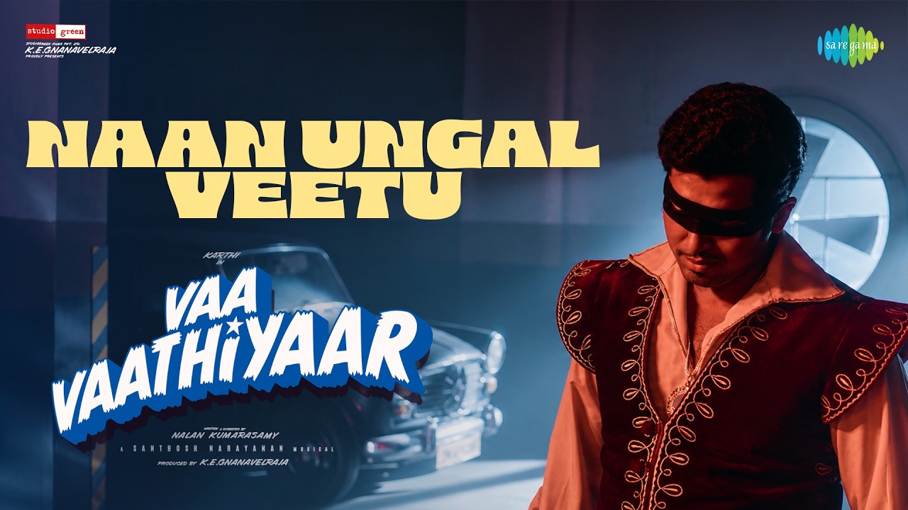Naan Ungal Veetu | Vaa Vaathiyaar | Karthi | Krithi Shetty | Nalan | Santhosh Narayanan