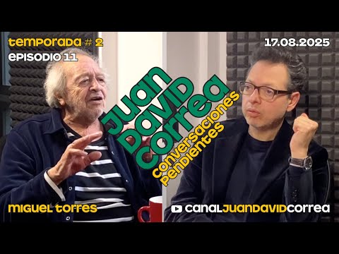 Juan David Correa - Conversaciones pendientes.  Con Miguel Torres.
