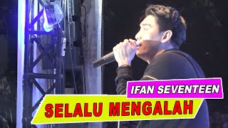 Ifan Seventeen - Selalu Mengalah - Live Hut Tapsel 2019