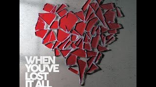 When You've Lost It All [LYRIC VIDEO]