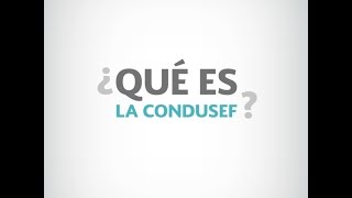 ¿Qué es la Condusef?