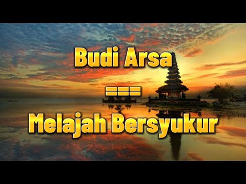 Lirik lagu Budi Arsa - Melajah Bersyukur