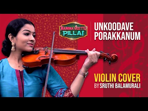 Unkoodave Porakkanum - Violin Cover by Sruthi Balamurali | Namma Veettu Pillai | Sun Pictures