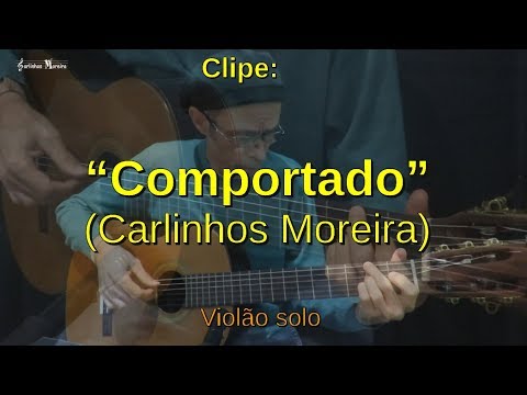 Clipe Comportado - Carlinhos Moreira