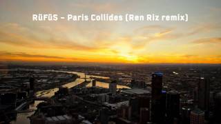 RüFüS - Paris Collides (Ren Riz remix)