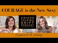 Courage is the New Sexy - #ChicksTalkingShift