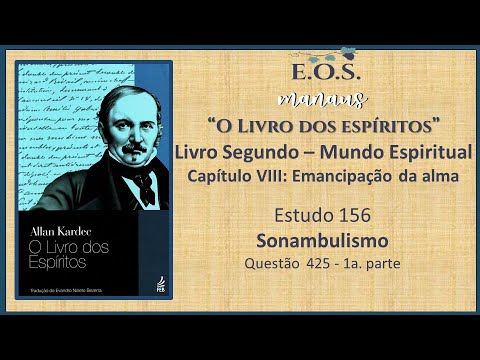 O Livro dos Espíritos - Estudo 156 - LIVRO II - Capítulo VIII: Emancipação da alma - Q 425
