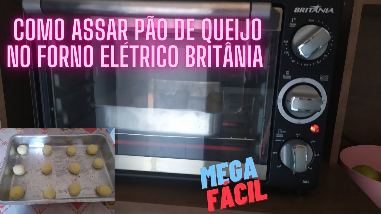 COMO ASSAR PÃO DE QUEIJO NO FORNO ELÉTRICO BRITÂNIA