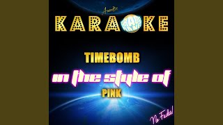 Timebomb (In the Style of Pink) (Karaoke Version)