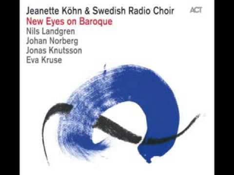 Jeanette Köhn & Swedish Radio Choir - New eyes on Baroque - Jesu bleibet meine freunde