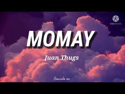 Momay - Juan Thugs (lyrics)