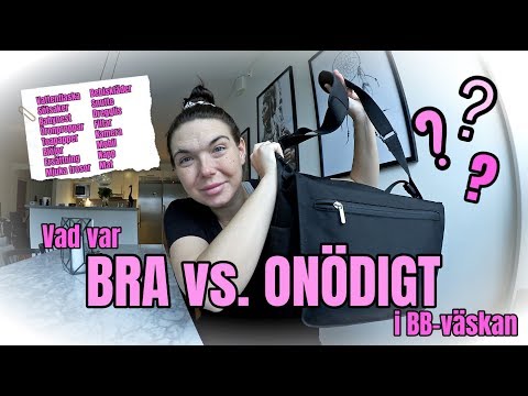 BRA vs. ONÖDIGT I BB VÄSKAN ° Vad ska man packa i BB väskan?