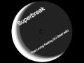 Superbreak - That Loving Feeling (DJ Steef edit ...