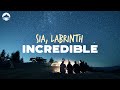 Sia - Incredible (feat. Labrinth) | Lyrics