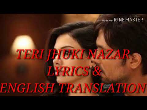 Teri Jhuki Nazar - Shafqat Amanat Ali - Murder 3 2013 |LYRICS ENGLISH TRANSLATION
