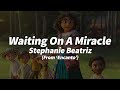 Stephanie Beatriz - Waiting On A Miracle (From 