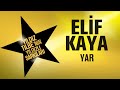 Elif Kaya - Yar - (Yıldız Tilbe'nin Yıldızlı Şarkıları)