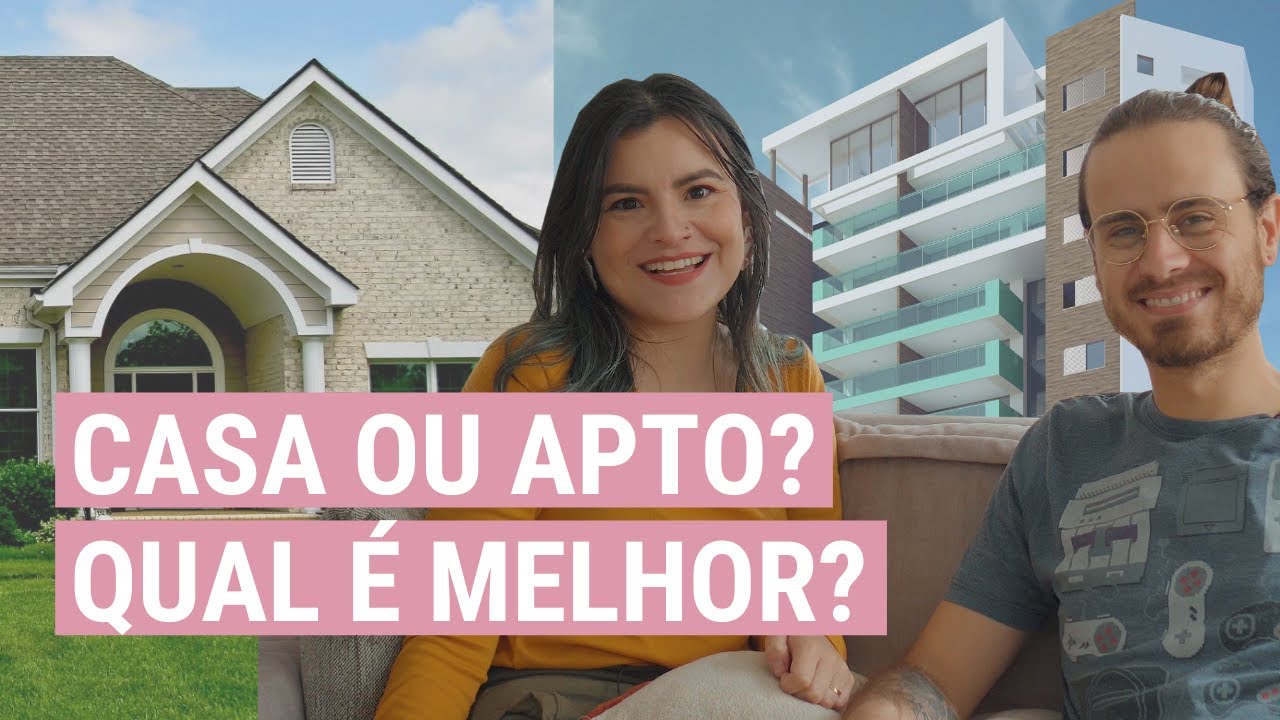 CASA OU APARTAMENTO PRÓS E CONTRAS | LU & ALE | DE APÊ NOVO
