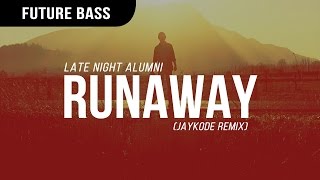 Late Night Alumni - Runaway (JayKode Remix)