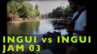 INGUI VS INGUI JAM 03