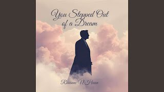 You Stepped out of a Dream