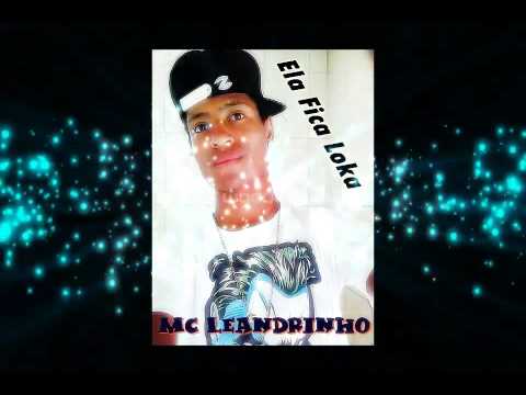 MC LEANDRINHO -  ELA FICA LOKA