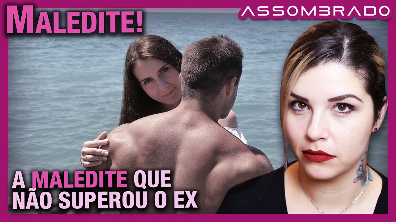 O NAMORADO SEMPRE FALAVA MUITO MAL DA EX ATÉ QUE... - "A MALEDITE QUE NÃO SUPEROU O EX"
