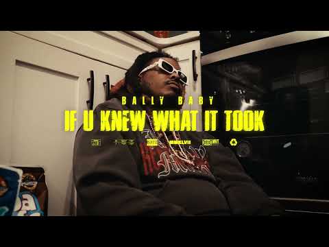 BALLY BABY - IF U KNEW WHAT IT TOOK (OFFICIAL VIDEO)