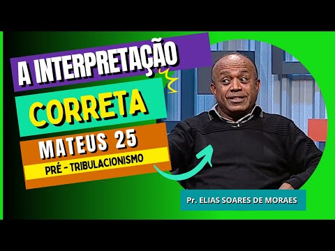 Pr. Elias Soares - Interpretação Correta de Mateus 25
