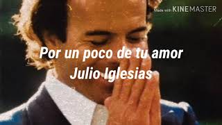 Por Un Poco De Tu Amor [Letras] • Julio Iglesias | Tumblr Music Lirycs