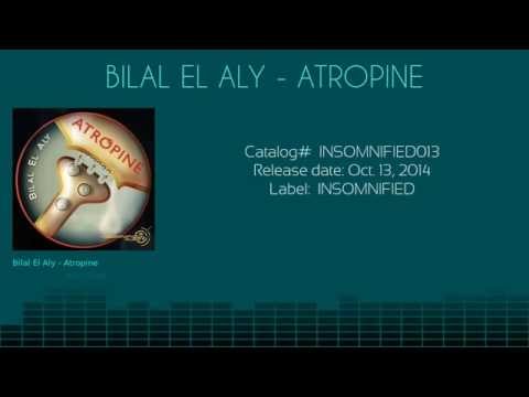 Bilal El Aly - Atropine (Original MIx)