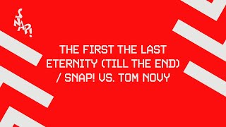 SNAP! vs. Tom Novy - The First The Last Eternity (Till the End) [Official Audio]