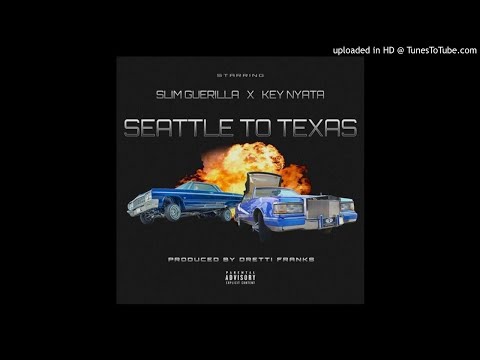 Slim Guerilla - ft Key Nyata - Seattle To Texas (Prod.Dretti Franks)