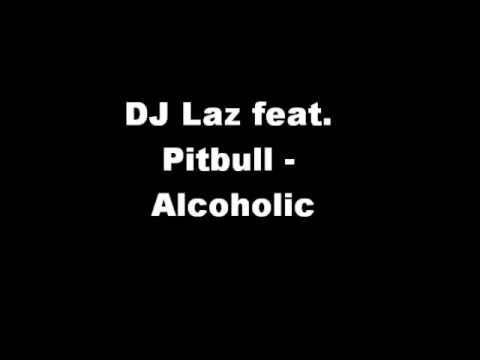 DJ Laz feat. Pitbull - Alcoholic