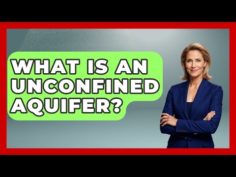 What Is An Unconfined Aquifer? - Weather Watchdog