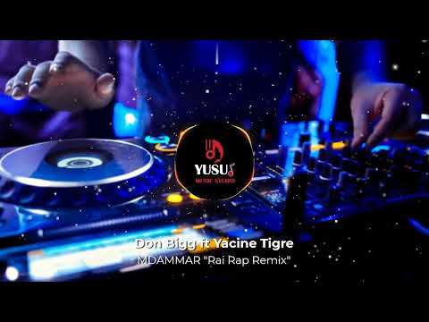 MDAMMAR "Rai Rap Remix" | Don Bigg ft Yacine Tigre