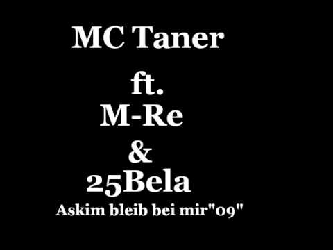 Mc Taner ft. M-Re & 25Bela Askim bleib be mir "09" ( HERNE )