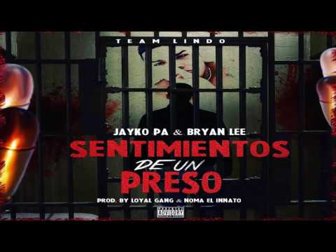 Sentimientos De Un Preso - Jayko Pa & Bryan Lee