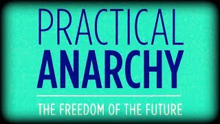 Practical Anarchy • Stefan Molyneux • Complete Audiobook