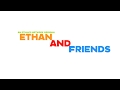 Ethan And Friends Theme Song Ethan S Network