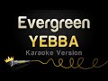 YEBBA - Evergreen (Karaoke Version)