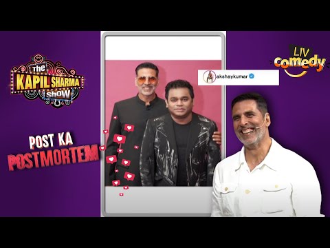 Akshay ने Rahman Sir को क्यों उठा दिया था 4 बजे? |The Kapil Sharma Show Season 2 |Post Ka Postmortem